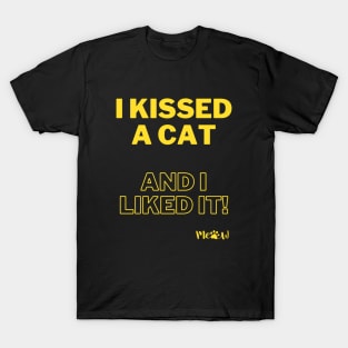 I kissed a cat and I liked it - yellow T-Shirt